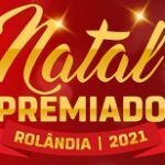 WWW.CAMPANHADENATALACIR.COM.BR, PROMOÇÃO NATAL PREMIADO ROLÂNDIA 2021